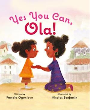 Yes You Can, Ola! by Pamela Ogunleye