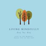 Living Mindfully day by day 