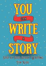 You Can Write A Story: Writing Activity Book | Writing Workbook 