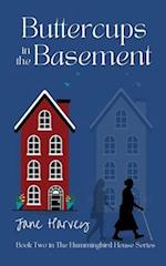 Buttercups in the Basement: Book Two in the Hummingbird House Series 
