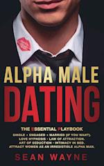 ALPHA MALE DATING. The Essential Playbook