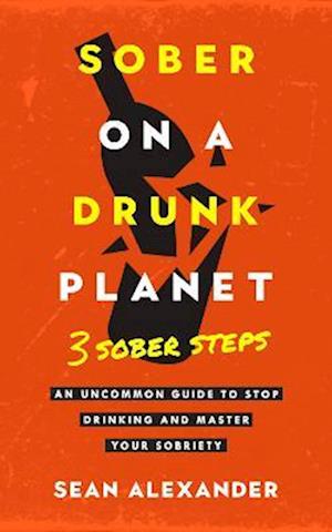 Sober On A Drunk Planet