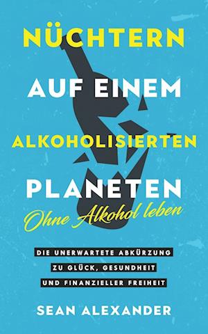 Nüchtern auf einem alkoholisierten Planeten