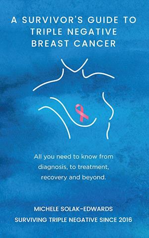 A Survivor's Guide to Triple Negative Breast Cancer