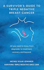 A Survivor's Guide to Triple Negative Breast Cancer