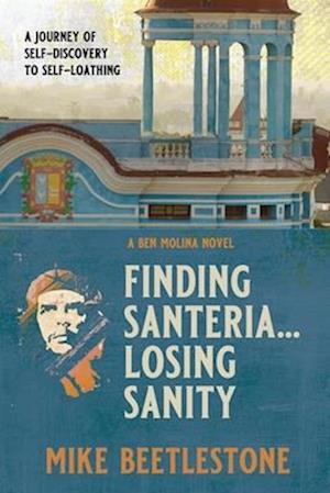 FINDING SANTERIA... LOSING SANITY: A journey through self-discovery to self-loathing