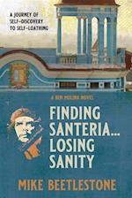 FINDING SANTERIA... LOSING SANITY: A journey through self-discovery to self-loathing 