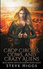 Crop Circles, Cows and Crazy Aliens Steve