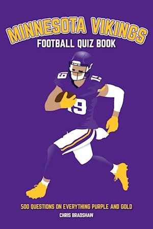Minnesota Vikings Football Quiz Book: 500 Questions on Everything Purple and Gold