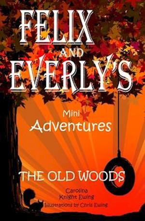 Felix and Everly's Mini Adventures: The Old Woods