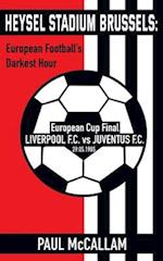 Heysel Stadium Brussels: European Football's Darkest Hour 