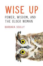 Wise Up: Power, Wisdom, and the Older Woman 