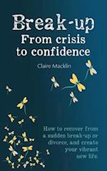 Break-up From Crisis to Confidence