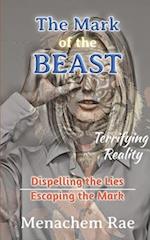 The Mark of the Beast: Dispelling the Lies & Escaping the Mark 