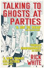Talking To Ghosts At Parties 
