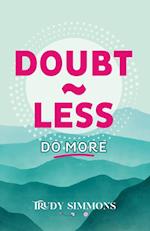 Doubt~less, Do more