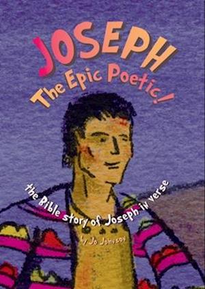 JOSEPH The Epic Poetic! the Bible story of Joseph in verse