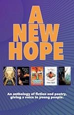 A New Hope: An anthology of fiction and poetry, giving a voice to young people. 