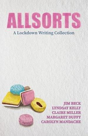 Allsorts: A Lockdown Writing Collection