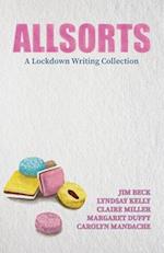 Allsorts: A Lockdown Writing Collection 