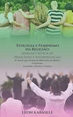 Teologia e Feminismo na Religião Análise Crítica de Princípios e Interpretação de Textos que Tratam do Ministério da Mulher, Feminismo, Sociedade, Dir