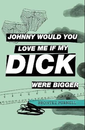 Johnny Would You Love Me If My Dick Were Bigger