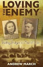 Loving the Enemy: Building bridges in a time of war 