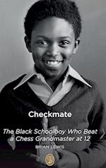 Checkmate: The Black Schoolboy Who Beat a Chess Grandmaster at 12 