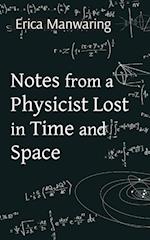 Notes from a Physicist Lost in Time and Space 