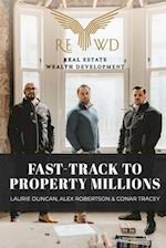 Fast-Track to Property Millions 