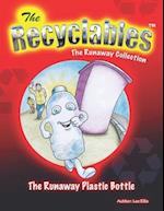 The Recycleables - The Runaway Plastic Bottle: The Runaway Collection 