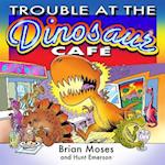 TROUBLE AT THE DINOSAUR CAFE