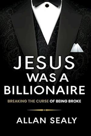 Jesus Was A Billionaire