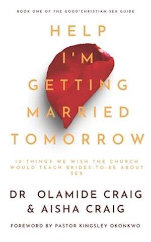 Help I'm Getting Married Tomorrow: 10 Things We Wish the Church Would Teach Brides-to-Be about Sex