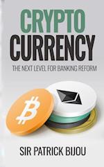 Cryptocurrency, THE NEXT LEVEL FOR BANKING REFORM: The Next Level for Banking Reform
