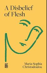 A Disbelief of Flesh