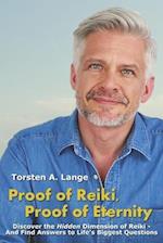 Proof of Reiki, Proof of Eternity: Discover the Hidden Dimension of Reiki - And Find Answers to Life's Biggest Questions 