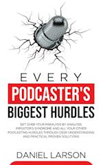 Every Podcaster's Biggest Hurdles