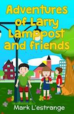 Adventures of Larry Lamppost and Friends 