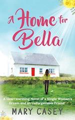 A Home for Bella: A Heartwarming Novel of a Single Woman's Dream and an Unforgettable Friend 