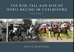 The RISE, FALL AND RISE OF HORSE RACING IN CHELMSFORD