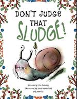 Don't Judge That Sludge 