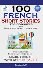 100 French Short Stories for Beginners Learn French with Stories Including Audiobook 