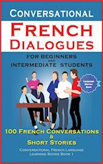 Conversational French Dialogues For Beginners and Intermediate Students 