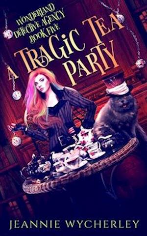 A Tragic Tea Party: A paranormal detective mystery set in London's underworld