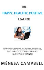 THE HAPPY, HEALTHY, POSITIVE LEARNER 