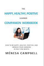 THE HAPPY, HEALTHY, POSITIVE LEARNER COMPANION WORKBOOK