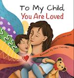 To My Child, You are Loved 