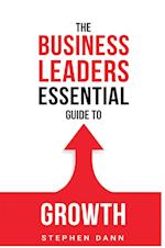 The Business Leaders Essential Guide to Growth