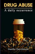 DRUG ABUSE,a daily occurence 